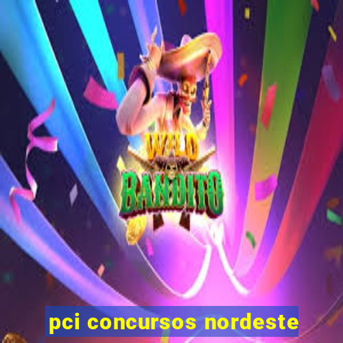 pci concursos nordeste